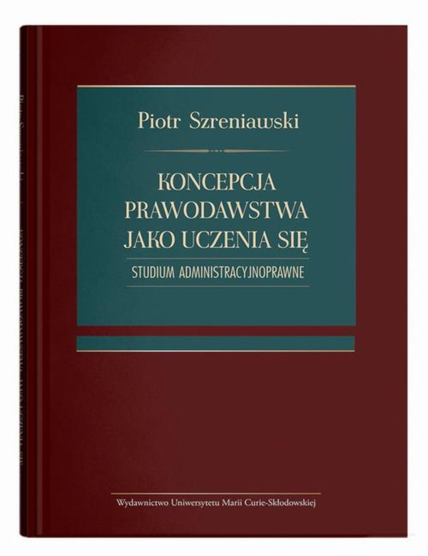 Koncepcja prawodawstwa jako uczenia się. Studium administracyjnoprawne - pdf