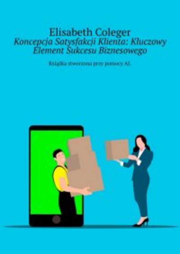 Koncepcja Satysfakcji Klienta: Kluczowy Element Sukcesu Biznesowego - epub