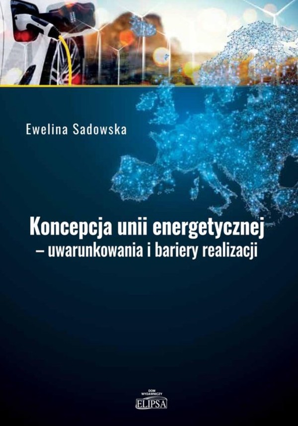 Koncepcja unii energetycznej uwarunkowania i bariery realizacji