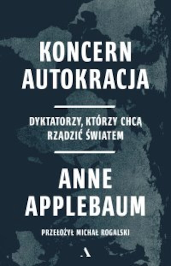 Koncern Autokracja Dyktatorzy, którzy chcą rządzić światem - epub