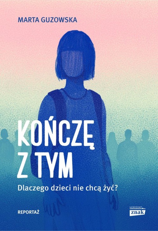 Kończę z tym Dlaczego dzieci nie chcą żyć?