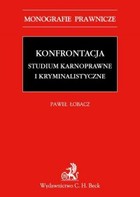 Konfrontacja. Studium karnoprocesowe i kryminalistyczne - pdf