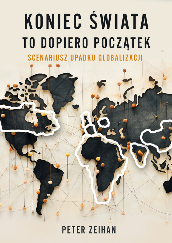 Koniec świata to dopiero początek Scenariusz upadku globalizacji