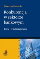 Konkurencja w sektorze bankowym - pdf Teoria i wyniki empiryczne