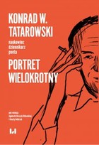 Konrad W. Tatarowski - pdf naukowiec, dziennikarz, poeta Portret wielokrotny
