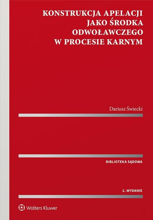 Konstrukcja apelacji jako środka odwoławczego w procesie karnym