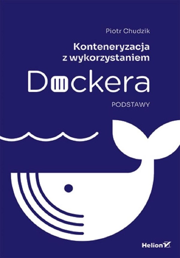 Konteneryzacja z wykorzystaniem Dockera Podstawy