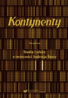 Kontynenty - pdf Studia i szkice o twórczości Andrzeja Buszy Tom 1