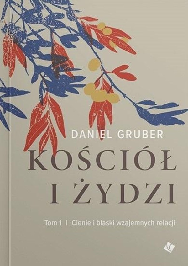 Kościół i Żydzi Cienie i blaski wzajemnych relacji Kościół i Żydzi Tom 1