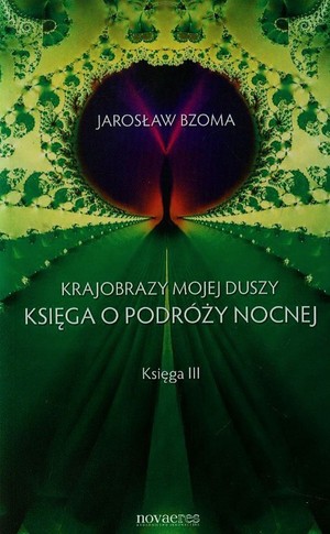 Krajobrazy mojej duszy. Księga o podróży nocnej Księga 3