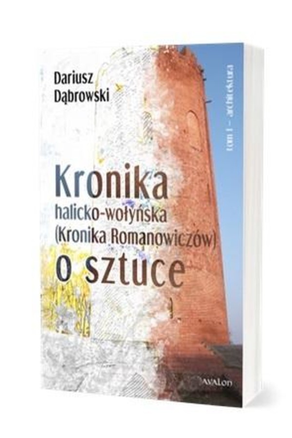 Kronik halicko-wołyńska (kronika Romanowiczów) o sztuce Kronik halicko-wołyńska Tom 1