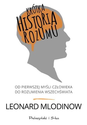 Krótka historia rozumu Od pierwszej myśli człowieka do rozumienia Wszechświata