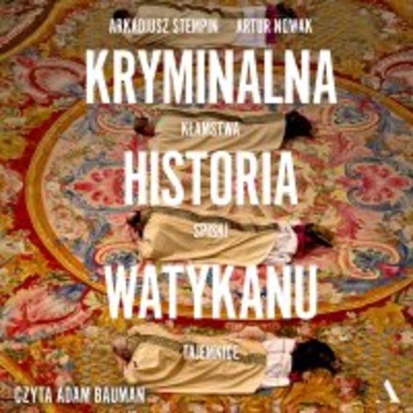 Kryminalna historia Watykanu. Kłamstwa, spiski, tajemnice - Audiobook mp3