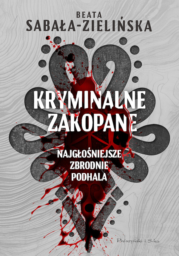 Kryminalne Zakopane. Najgłośniejsze zbrodnie Podhala - mobi, epub