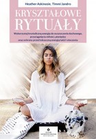 Kryształowe rytuały - mobi, epub, pdf Wykorzystaj krystaliczną energię do oczyszczenia duchowego, przyciągnięcia miłości, pieniędzy oraz ochrony przed toksyczną energią ludzi i otoczenia