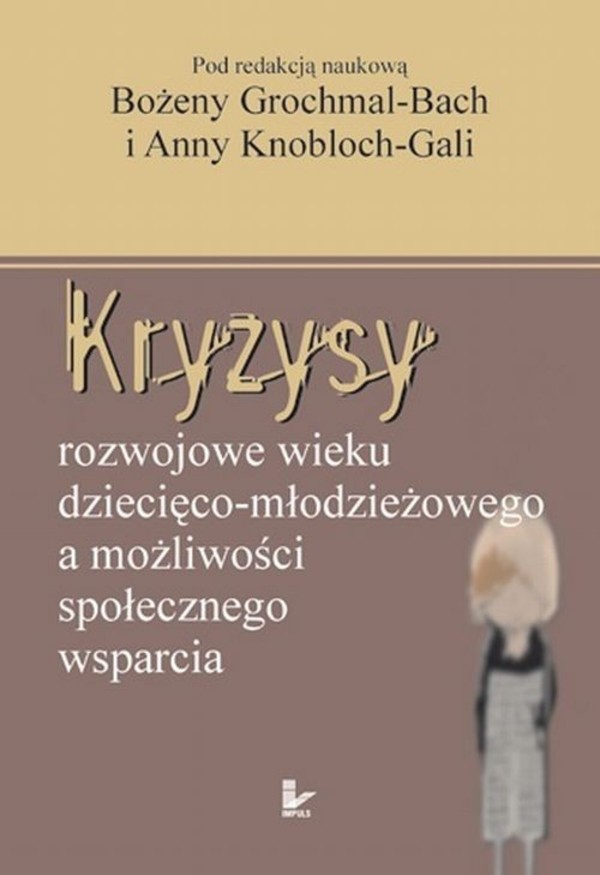 Kryzysy rozwojowe wieku dziecięco-młodzieżowego a możliwości społecznego wsparcia - pdf