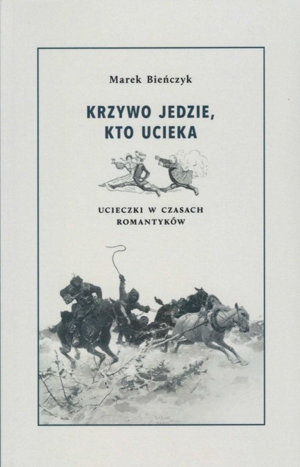 Krzywo jedzie, kto ucieka Ucieczki w czsach romantyków