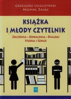 Książka i młody czytelnik - pdf Zbliżenia, oddalenia, dialogi, studia i szkice