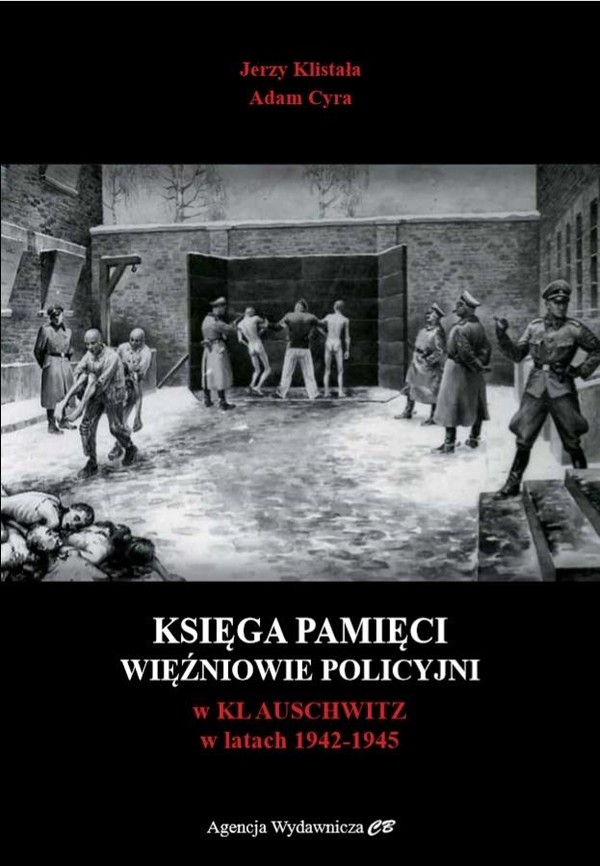 Księga pamięci Więźniowie policyjni w KL Auschwitz w latach 1942-1945