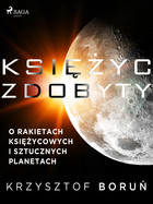 Księżyc zdobyty. O rakietach księżycowych i sztucznych planetach - mobi, epub