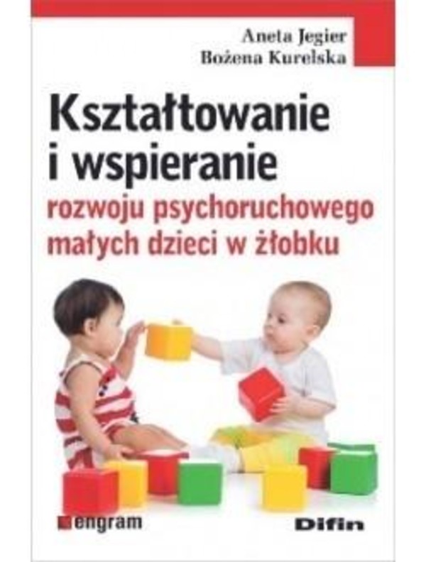 Kształtowanie i wspieranie rozwoju psychoruchowego małych dzieci w żłobku