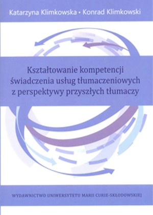 Kształtowanie kompetencji świadczenia usług tłumaczeniowych z perspektywy przyszłych tłumaczy