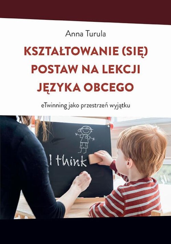 Kształtowanie (się) postaw na lekcji języka obcego. eTwinning jako przestrzeń wyjątku - pdf