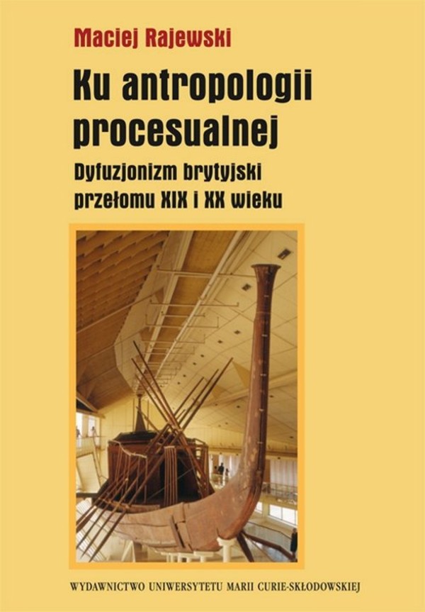 Ku antropologii procesualnej Dyfuzjonizm brytyjski przełomu XIX i XX wieku