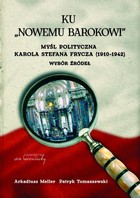 Ku `Nowemu barokowi`. Myśl polityczna Karola Stefana Frycza (1910-1942) - pdf Wybór źródeł