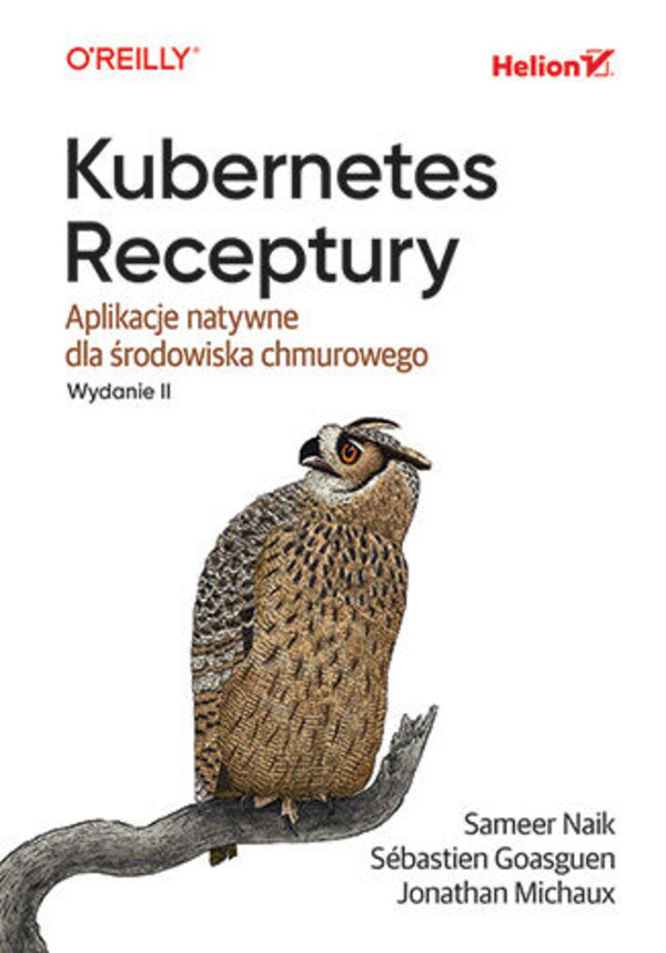 Kubernetes Receptury Aplikacje natywne dla środowiska chmurowego wyd. 2