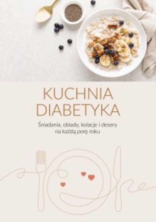 Kuchnia diabetyka. Śniadania, obiady, kolacje i desery na każdą porę roku - mobi, epub, pdf