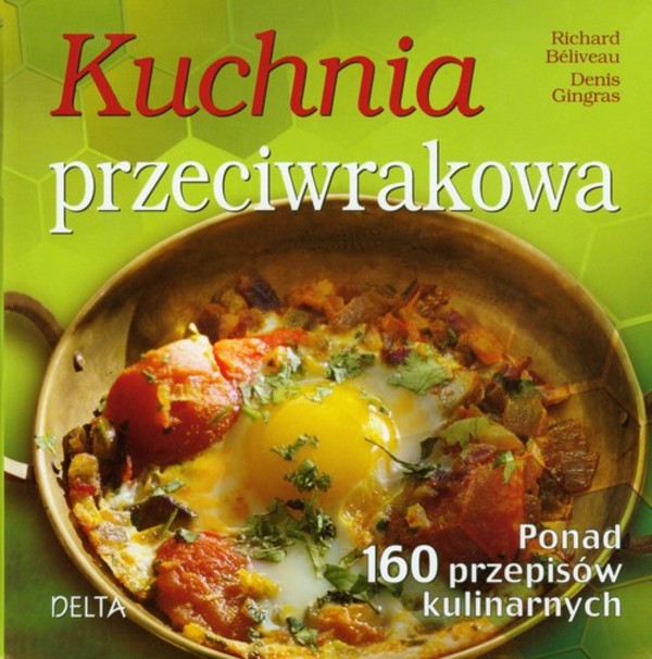 KUCHNIA PRZECIWRAKOWA Ponad 160 kulinarnych przepisów