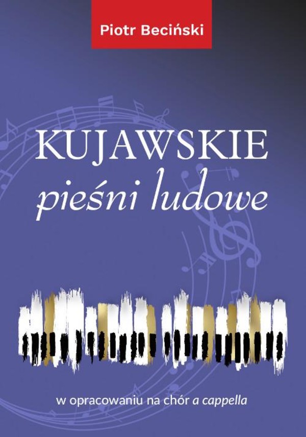 Kujawskie pieśni ludowe w opracowaniu na chór a cappella (nuty) - pdf