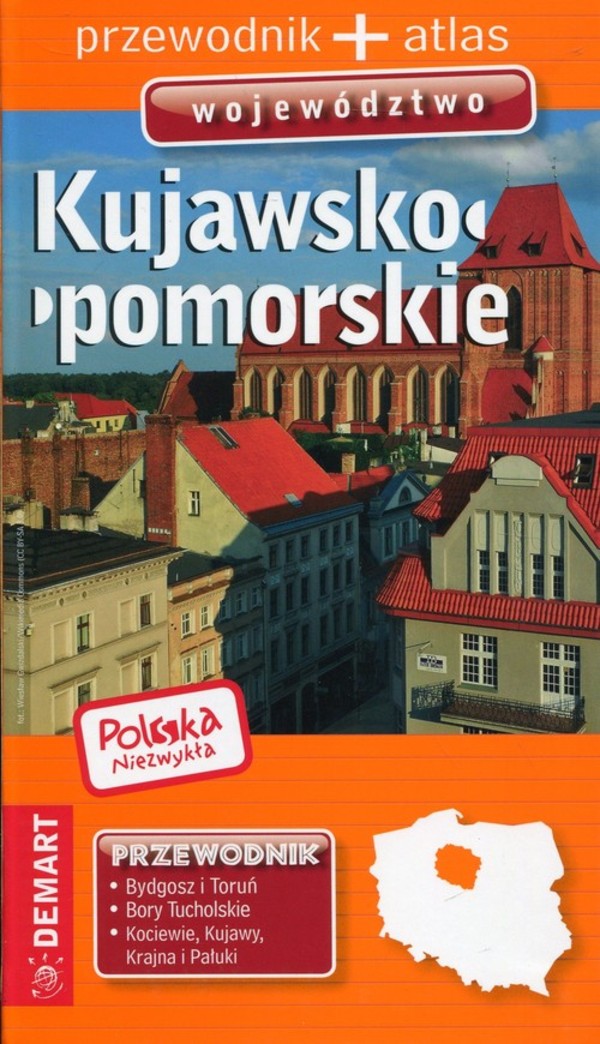 Kujawsko - Pomorskie. Przewodnik + atlas Polska niezwykła