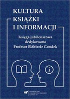 Okładka:Kultura książki i informacji. Księga jubileuszowa dedykowana Profesor Elżbiecie Gondek 