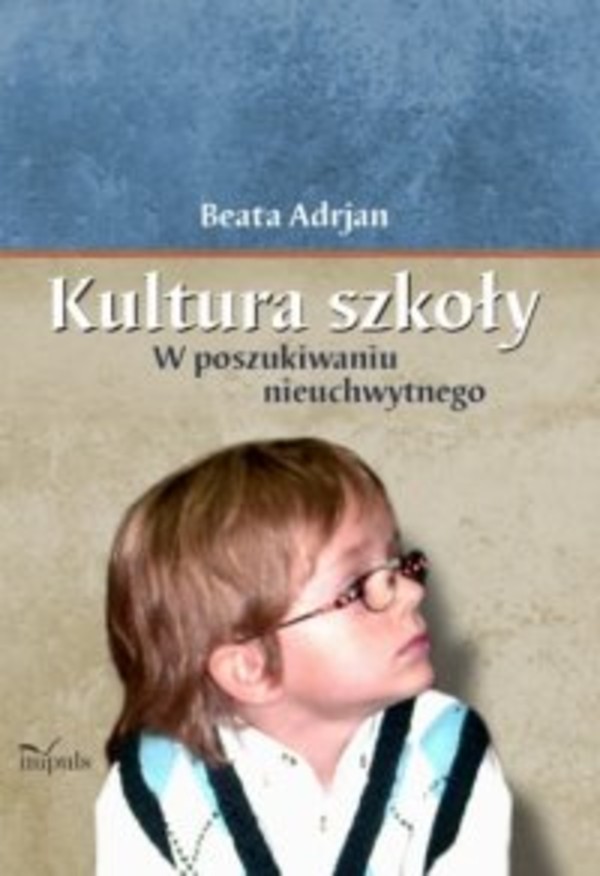 Kultura szkoły. W poszukiwaniu nieuchwytnego - pdf