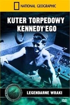 Kuter torpedowy Kennedy`ego National Geographic