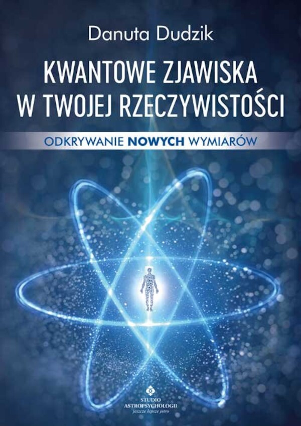 Kwantowe zjawiska w twojej rzeczywistości Odkrywanie nowych wymiarów