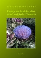 Kwiaty wschodnie. Zbiór zasad wyjętych z Talmudu - pdf
