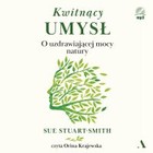 Kwitnący umysł - Audiobook mp3 O uzdrawiającej mocy natury