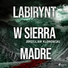 Labirynt w Sierra Madre - Audiobook mp3