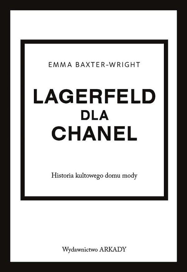 Lagerfeld dla Chanel Historia kultowego domu mody