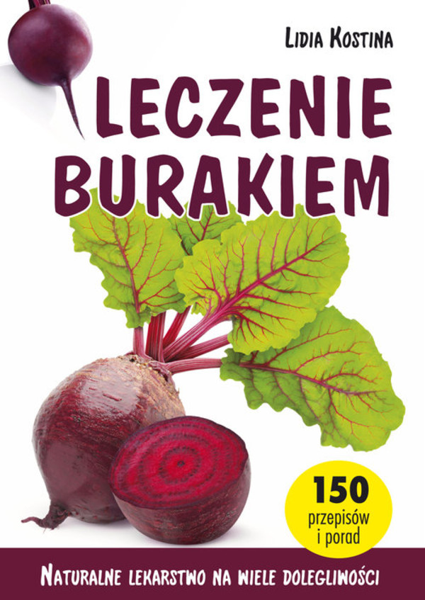 Leczenie burakiem Naturalne lekarstwo na wiele dolegliwości