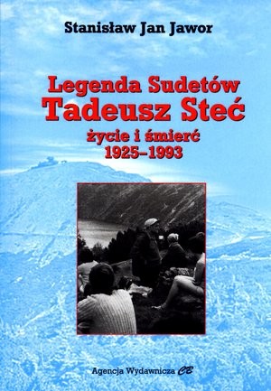 Legenda Sudetów. Tadeusz Steć Życie i śmierć 1925-1993