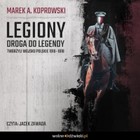 Legiony Droga do legendy - Audiobook mp3 Tworzyli Wojsko Polskie 1916-1918