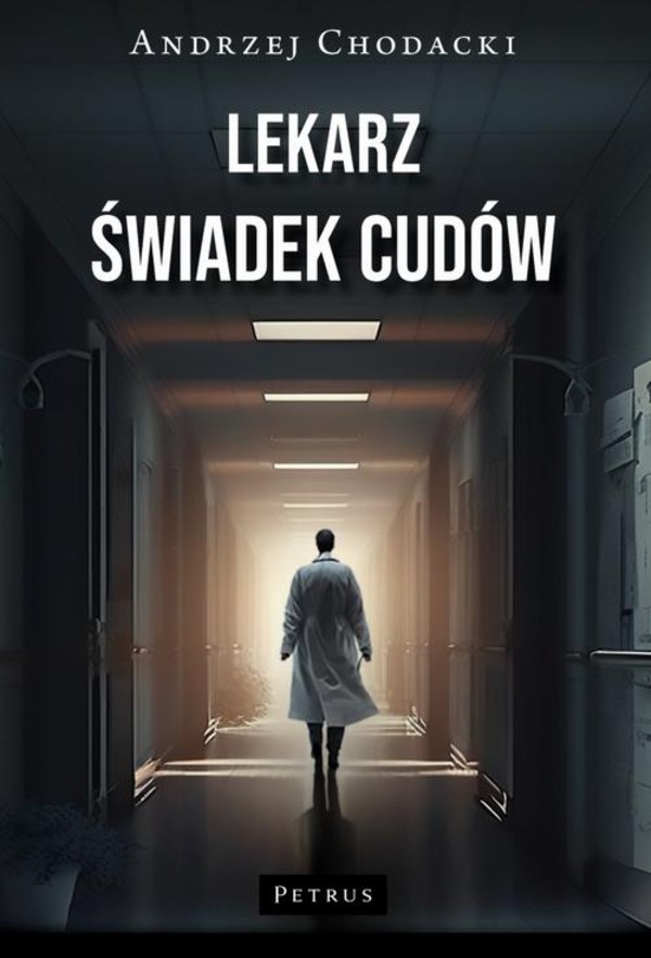 LEKARZ ŚWIADEK CUDÓW. Świadectwo lekarza. - pdf