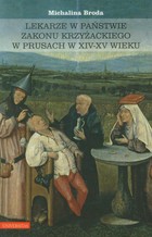 Lekarze w państwie zakonu krzyżackiego w Prusach w XIV-XV wieku - pdf