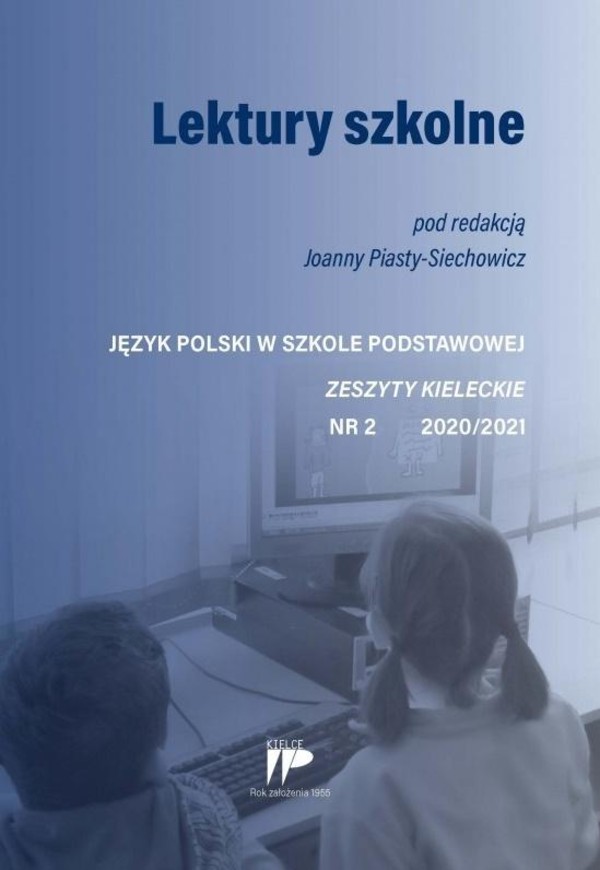 Lektury szkolne Język polski w szkole podstawowej Zeszyty kieleckie Nr 2 2020/2021