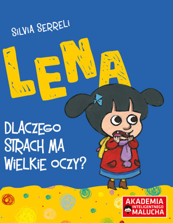 Lena. Dlaczego strach ma wielkie oczy? Akademia inteligentnego malucha