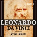 Leonardo da Vinci. Życie i dzieło. Tom 1. Artysta i malarz renesansu - Audiobook mp3